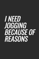 I Need Jogging Because Of Reasons