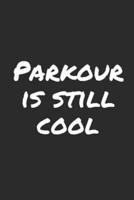 Parkour Is Still Cool