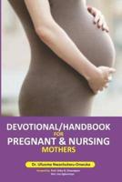 Devotional/ Handbook for Pregnant & Nursing Mothers