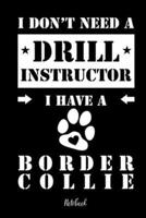 I Don't Need a Drill Instructor I Have a Border Collie Notebook