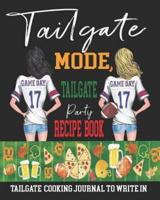 Tailgate Mode, Tailgate Party Recipe Book - Tailgate Cooking Journal to Write In