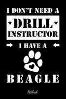 I Don't Need a Drill Instructor I Have a Beagle Notebook