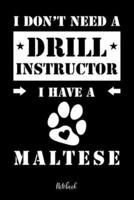 I Don't Need a Drill Instructor I Have a Maltese Notebook