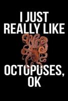 I Just Really Like Octopuses, Ok