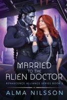 Married to the Alien Doctor: Renascence Alliance Series Book 2