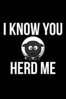 I Know You Herd Me