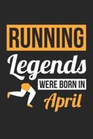 Running Notebook - Running Legends Were Born In April - Running Journal - Birthday Gift for Runner