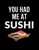 You Had Me At Sushi