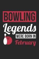 Bowling Notebook - Bowling Legends Were Born In February - Bowling Journal - Birthday Gift for Bowler
