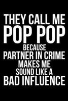 They Call Me Pop Pop Because Partner In Crime Makes Me Sound Like A Bad Influence