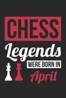 Chess Notebook - Chess Legends Were Born In April - Chess Journal - Birthday Gift for Chess Player