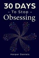 30 Days to Stop Obsessing