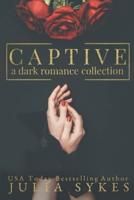 Captive: A Dark Romance Collection