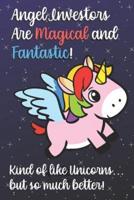 Angel Investors Are Magical And Fantastic Kind Of Like A Unicorn But So Much Better