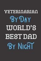 Veterinarian By Day World's Best Dad By Night
