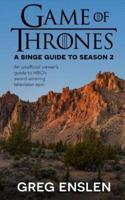 Game of Thrones: A Binge Guide to Season 2: An Unofficial Viewer's Guide to HBO's Award-Winning Television Epic