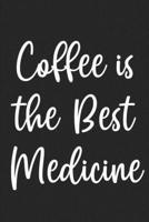 Coffee Is The Best Medicine