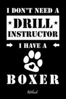 I Don't Need a Drill Instructor I Have a Boxer Notebook