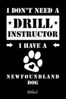 I Don't Need a Drill Instructor I Have a Newfoundland Dog Notebook