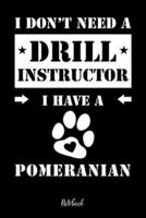 I Don't Need a Drill Instructor I Have a Pomeranian Notebook