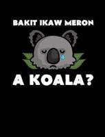 Bakit Ikaw Meron A Koala