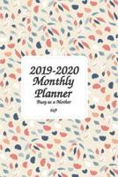2019-2020 Busy as a Mother Monthly Planner 6X9