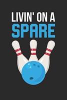 Bowling Notebook - Livin' On A Spare - Bowling Training Journal - Gift for Bowler - Bowling Diary