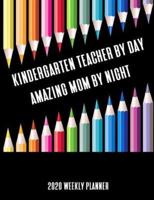 Kindergarten Teacher By Day Amazing Mom By Night 2020 Weekly Planner