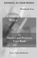 Creative Ways to Market and Promote Your Book