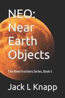 NEO: Near Earth Objects: The New Frontiers Series, Book 3