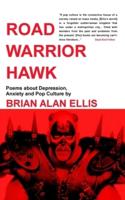 Road Warrior Hawk: Poems about Depression, Anxiety and Pop Culture