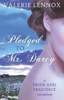 Pledged to Mr. Darcy