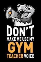 Don't Make Me Use My Gym Teacher Voice