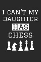 Chess Notebook - I Can't My Daughter Has Chess - Chess Training Journal - Gift for Chess Dad and Mom - Chess Diary