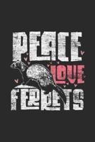 Peace Love Ferrets