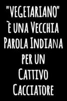 "VEGETARIANO" È Una Vecchia Parola Indiana Per Un Cattivo Cacciatore