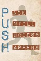Push Pace Untill Success Happens