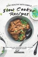 Stay Healthy With Simple Slow Cooker Recipes