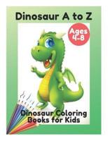 Dinosaur A to Z - Dinosaur Coloring Books for Kids Ages 4-8