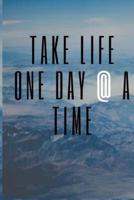 Take Life One Day @ A Time