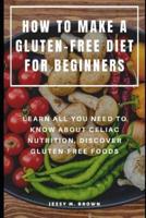 How to Make a Gluten-Free Diet for Beginners