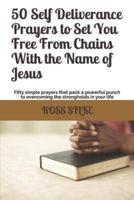 50 Self Deliverance Prayers to Set You Free From Chains With the Name of Jesus