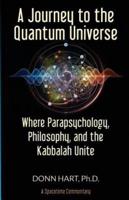 A Journey to the Quantum Universe; Where Parapsychology, Philosophy, and the Kabbalah Unite