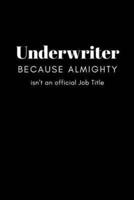 Underwriter Because Almighty Isn't an Official Job Title