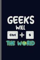 Geeks Will Ctrl + S the World