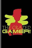 The Crazed Gamer!