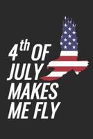4th Of July Makes Me Fly