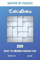 Master of Puzzles - CalcuDoku 200 Easy to Medium Puzzles 5X5 Vol.21