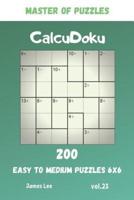 Master of Puzzles - CalcuDoku 200 Easy to Medium Puzzles 6X6 Vol.23