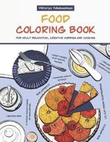 Food Coloring Book For Adult Relaxation, Creative Hobbies And Cooking